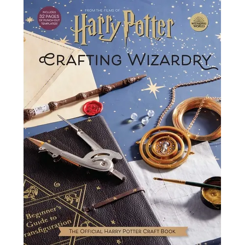 Harry Potter: Crafting Wizardry: The Official Harry Potter Craft Book