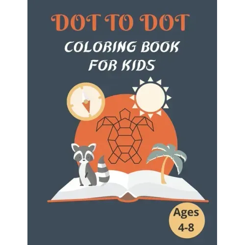Dot To Dot Coloring Book For Kids Ages 4-8: 100 Animal Coloring Book and Dot To Dot For Boys and Girls, connect dot-to-dot, family book, activity book