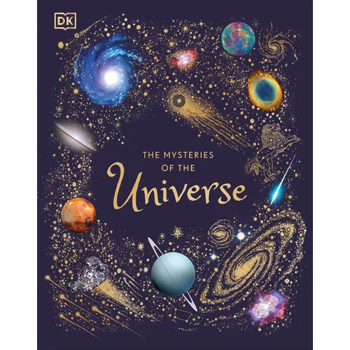 The Mysteries of the Universe: Discover the Best-Kept Secrets of Space